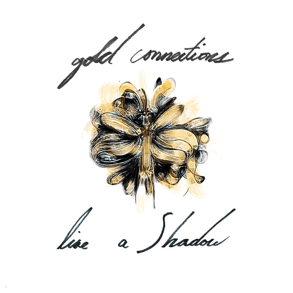 Gold Connections - Like a Shadow